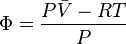 \Phi = \frac{{P\bar V - RT}}
{P}