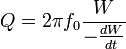 Q 2\pi-f_ {
0}
\frac {
W}
{
\frac {
dW}
{
dt}
}