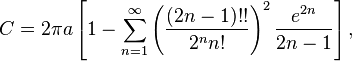 C = 2\pi a \left[1 - \sum_{n=1}^\infty \left(\frac{(2n - 1)!!}{2^n n!}\right)^2 \frac{e^{2n}}{2n - 1}\right],