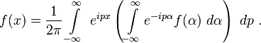 F（X）= \压裂{1} {2 \ PI} \ INT \ limits_ { - \ infty的} ^ \ infty的\ E ^ {IPX} \（\ INT \ limits_ { - \ infty的} ^ \ infty的E ^ {IP \阿尔法}（\α）\ D \阿尔法\）\ DP \。