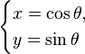\begin{cases}
  x = \cos\theta,\\
  y = \sin\theta
\end{cases}