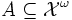 A\subseteq {\mathcal X}^\omega