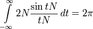 \int\limits_{-\infty}^{\infty} 2N \frac{\sin{tN}}{tN}\, dt = 2 \pi 