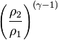 \left ({
\frac {
\rho_ {
2}
}
{
\rho_ {
1}
}
}
\right)^ {
{
(\gamma —1)}
}