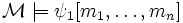 {\mathcal M}\models \psi_1[m_1,\ldots,m_n]