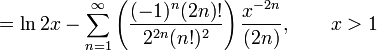 = \ln 2x - \sum_{n=1}^\infty \left( \frac {(-1)^n(2n)!} {2^{2n}(n!)^2} \right) \frac {x^{-2n}} {(2n)} , \qquad x > 1