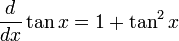 \frac d{dx}\tan x=1+\tan^2 x