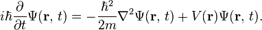 i\hbar \frac{\partial}{\partial t}\Psi(\mathbf{r},\,t)=-\frac{\hbar^2}{2m}\nabla^2\Psi(\mathbf{r},\,t) + V(\mathbf{r})\Psi(\mathbf{r},\,t).
