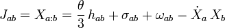 J_{ab} = X_{a:b} = \frac{\theta}{3} \, h_{ab} + \sigma_{ab} + \omega_{ab} - \dot{X}_a \, X_b