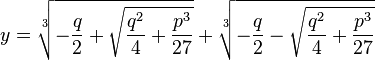 y=sqrt[3]{-frac{q}{2}+sqrt{frac{q^2}{4}+frac{p^3}{27}}}+sqrt[3]{-frac{q}{2}-sqrt{frac{q^2}{4}+frac{p^3}{27}}} 