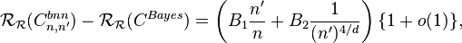 \mathcal{R}_\mathcal{R}(C^{bnn}_{n,n'}) - \mathcal{R}_{\mathcal{R}}(C^{Bayes}) = \left(B_1 \frac{n'}{n} + B_2 \frac 1 {(n')^{4/d}}\right) \{1+o(1)\},