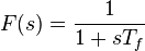 F(s) = \frac{1}{1 + sT_f}