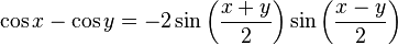 \cos x-\cos y=-2\sin \left({\frac  {x+y}{2}}\right)\sin \left({\frac  {x-y}{2}}\right)