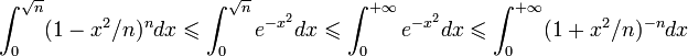 \int_0^ {
\sqrt n}
(1-x^2/n)^ n-dks \leqslant \int_0^ {
\sqrt n}
e^ {
- ks^2}
dks \leqslant \int_0^ {
+\infty}
e^ {
- ks^2}
dks \leqslant \int_0^ {
+\infty}
(1+x^2/n)^ {
- n}
dks