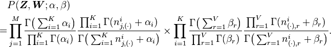 
\begin{align}
& P(\boldsymbol{Z}, \boldsymbol{W};\alpha,\beta) \\
= & \prod_{j=1}^M \frac{\Gamma\bigl(\sum_{i=1}^K \alpha_i
\bigr)}{\prod_{i=1}^K \Gamma(\alpha_i)}\frac{\prod_{i=1}^K
\Gamma(n_{j,(\cdot)}^i+\alpha_i)}{\Gamma\bigl(\sum_{i=1}^K
n_{j,(\cdot)}^i+\alpha_i \bigr)} \times \prod_{i=1}^K
\frac{\Gamma\bigl(\sum_{r=1}^V \beta_r \bigr)}{\prod_{r=1}^V
\Gamma(\beta_r)}\frac{\prod_{r=1}^V
\Gamma(n_{(\cdot),r}^i+\beta_r)}{\Gamma\bigl(\sum_{r=1}^V
n_{(\cdot),r}^i+\beta_r \bigr)} .
\end{align}
