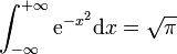 **Image=\int_{-\infty}^{+\infty}{\mathrm{e}^{-x^2} \mathrm dx=\sqrt{\pi}}**