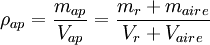 \rho_{ap} = \frac {m_{ap}}{V_{ap}} = \frac {m_r + m_{aire}}{V_r + V_{aire}}