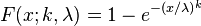 F(x;k,\lambda) = 1- e^{-(x/\lambda)^k}\,