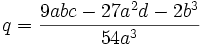 q = frac{9abc - 27a^2d - 2b^3}{54a^3}