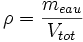 \rho = \frac{m_{eau}}{V_{tot}}