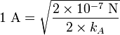 1\ {\rm A}=\sqrt{\frac{2\times 10^{-7}\rm\ N}{2\times k_A}}