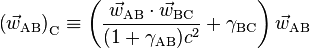 \left (\vec {
w}
_\tekst {
AB-}
\right) _\tekst {
C}
\ekviv \left (\frac {
\vec {
w}
_\tekst {
AB-}
\cdot \vec {
w}
_\tekst {
A.K.}
}
{
(1+\gamma_\text {
AB-}
)
c^2}
+ \gama_\tekst {
A.K.}
\right) \vec {
w}
_\tekst {
AB-}