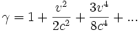 \gamma = 1+\frac{v^2}{2c^2}+\frac{3v^4}{8c^4}+ ...