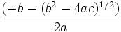 \frac{(-b - (b^2-4ac)^{1/2})} {2a}