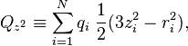
Q_{z^2} \equiv \sum_{i=1}^N q_i\; \frac{1}{2}(3z_i^2 - r_i^2),
