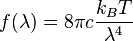  f(\lambda) = 8\pi c \frac{k_{B}T}{\lambda^4}