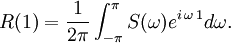 R (1) = \frac {
1}
{
2\pi}
\int_ {
\pi}
^ {
\pi}
S (\omega) e^ {
'i\' 