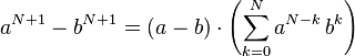 a^{N+1} - b^{N+1} = (a-b)\cdot\left(\sum_{k=0}^{N}a^{N-k} \, b^{k}\right)