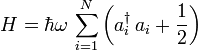 H =  \hbar \omega \, \sum_{i=1}^N \left(a_i^\dagger \,a_i + \frac{1}{2}\right)