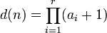 
d(n)=\prod_{i=1}^{r} (a_i+1)
