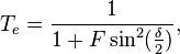 T_e = \frac {
1}
{
1+F\sin^2 (\frac {
\delta}
{
2}
)
}
,