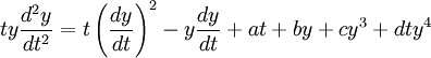 ty\frac{d^2y}{dt^2} = 
t \left(\frac{dy}{dt} \right)^2
-y\frac{dy}{dt} + at + by + cy^3 + dty^4