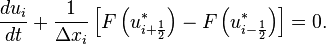 \frac{d u_i}{d t} + \frac{1}{\Delta x_i} \left[
F \left( u^*_{i + \frac{1}{2}} \right) - F \left( u^*_{i - \frac{1}{2}} \right) \right] =0. 