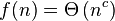 f(n) = \Theta\left( n^{c} \right)