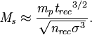 \matit {
M}
_\matit {
s}
\aproks \frac {
\matit {
m}
_\matit {
p}
{\matit {
t}
_\matit {
rec}
}
^ {
3/2}
}
{\sqrt {
\matit {
n}
_\matit {
rec}
\sigma^3}
}
. Kiel difuzo malseketigaj verkoj sur tiu nivelo, sciencistoj diras ke ĝi influas <i> malgrandajn </i> angulojn kaj ekvivalentajn anisotropies.