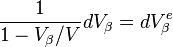 \frac {
1}
{
1-V_\beta/V}
dV_\beta = dV_\beta^e '\' 