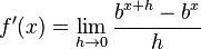 f'(x)=\lim_{h \to 0} \frac{b^{x+h} - b^x}{h}