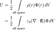 
\begin{align}
U & = \frac{1}{2}\int \limits_{\text{all space}} \rho(r) \Phi(r) \, dV \\
& = \frac{1}{2}\int \limits_{\text{all space}} \varepsilon_0(\mathbf{\nabla}\cdot{\mathbf{E}})\Phi \, dV
\end{align}
