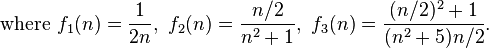 \text{where }f_1(n) = \frac{1}{2n}, \ f_2(n) = \frac{n/2}{n^2+1}, \ f_3(n) = \frac{(n/2)^2+1}{(n^2+5)n/2}.