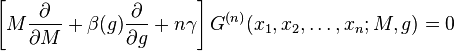 \left[M\frac{\partial }{\partial M}+\beta(g)\frac{\partial }{\partial g}+n\gamma\right] G^{(n)}(x_1,x_2,\ldots,x_n;M,g)=0