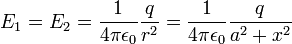 E_1 = E_2 =  \frac{1}{4\pi \epsilon_0} \frac{q}{r^2} =  \frac{1}{4\pi \epsilon_0} \frac{q}{a^2+x^2} 