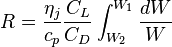 R=\frac {
\eta_j}
{
c_p}
\frac {
C_L}
{
C_D}
\int_ {
W_2}
^ {
W_1}
\frac {
dW}
{
W}