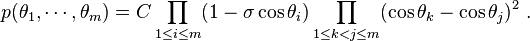 p (\teta_1, \cdots, \teta_m) = C \prod_ {
1 \leq I \leq m}
(1-\sigma\cos\theta_i) \prod_ {
1 \leq k< j \leq m}
(\kos\teta_k - \kos\teta_j)^ 2.