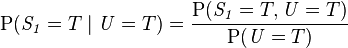  mathrm P(mathit{S_1}=T mid mathit{U}=T)=frac{mathrm P(mathit{S_1}=T,mathit{U}=T)}{mathrm P(mathit{U}=T)}
