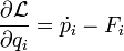 
\frac{\partial \mathcal{L}}{\partial q_i} = {\dot p}_i - F_i 
\,