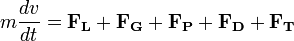 m \frac {
d v}
{
dt}
= \matbf {
F_ {
L}
}
+ \matbf {
F_G}
+ \matbf {
F_P}
+ \matbf {
F_D}
+ \matbf {
F_T}